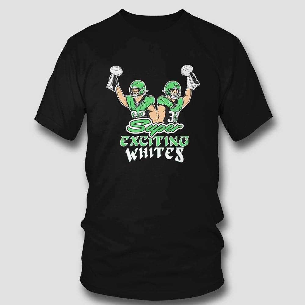 Philadelphia Eagles Super Exciting Whites Shirt Philadelphia Eagles Super Exciting Whites Shirt