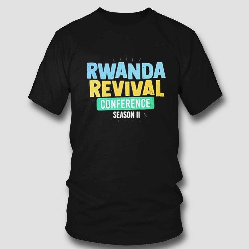 Rwanda Revival Conference Season Ii Shirt Rwanda Revival Conference Season Ii Shirt