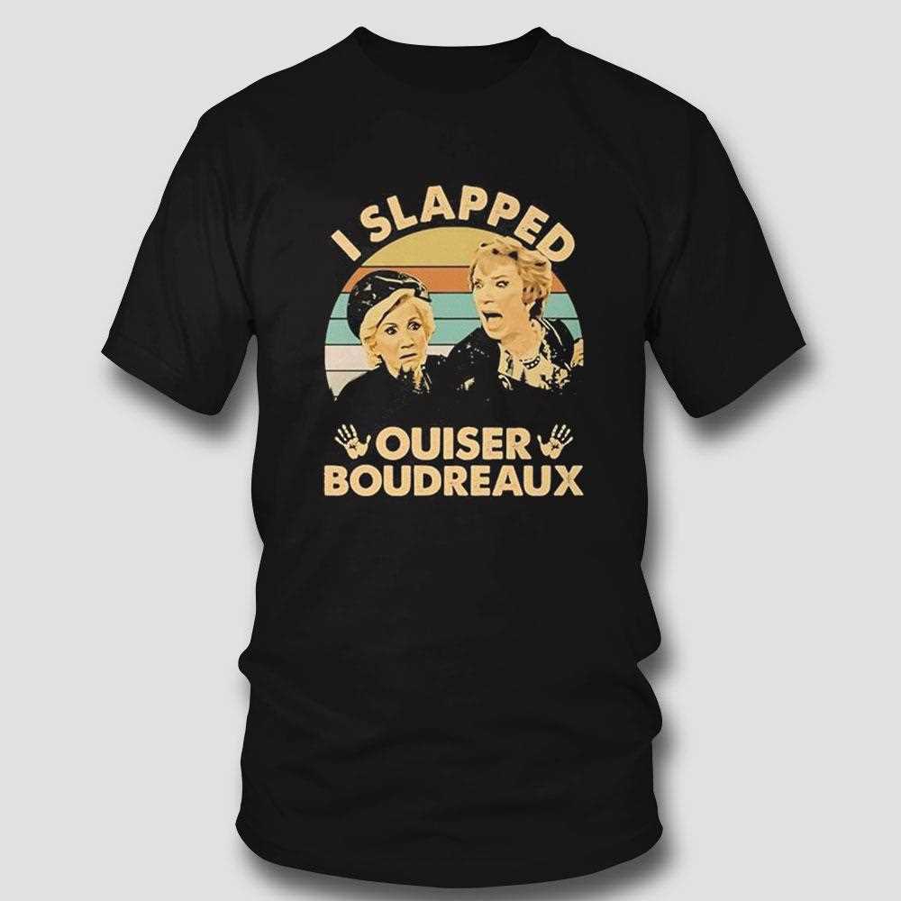 Steel Magnolias I Slapped Ouiser Boudreaux Vintage Shirt Steel Magnolias I Slapped Ouiser Boudreaux Vintage Shirt