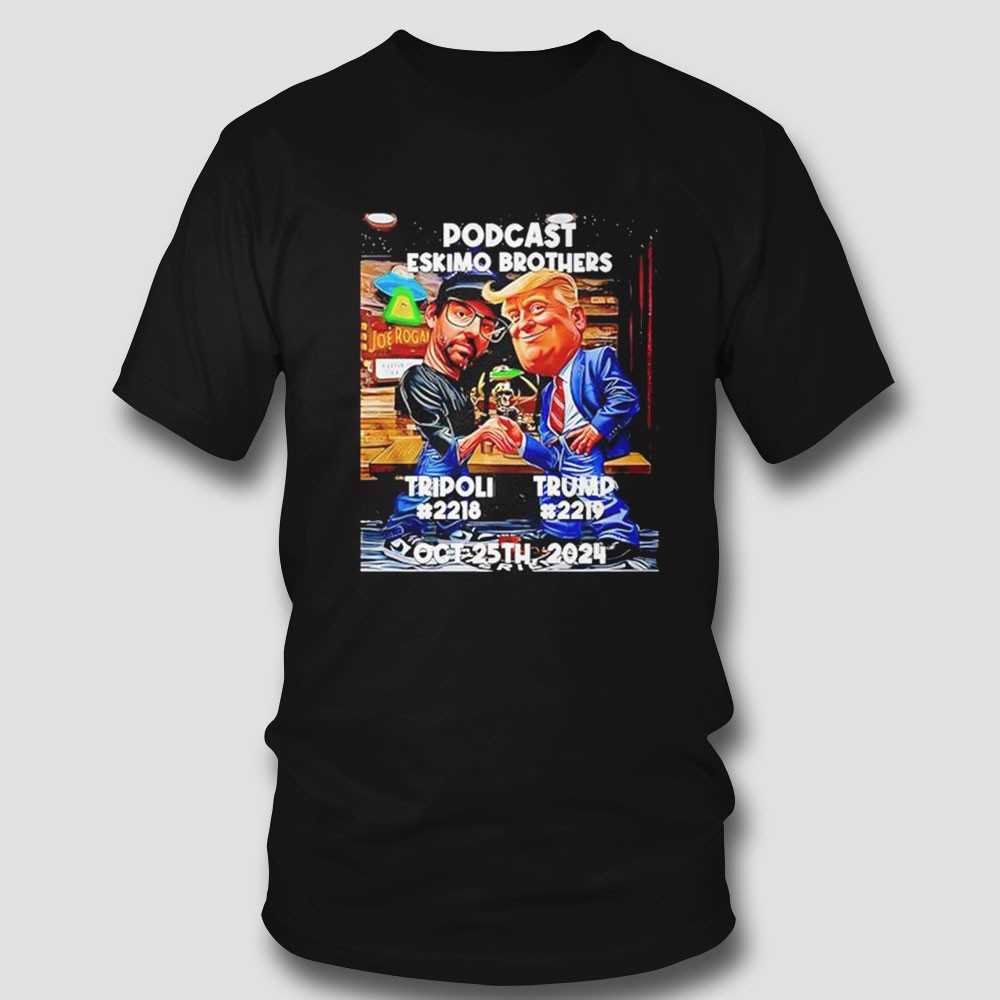 Tripoli X Trump Podcast Eskimo Brothers 2024 Shirt Tripoli X Trump Podcast Eskimo Brothers 2024 Shirt