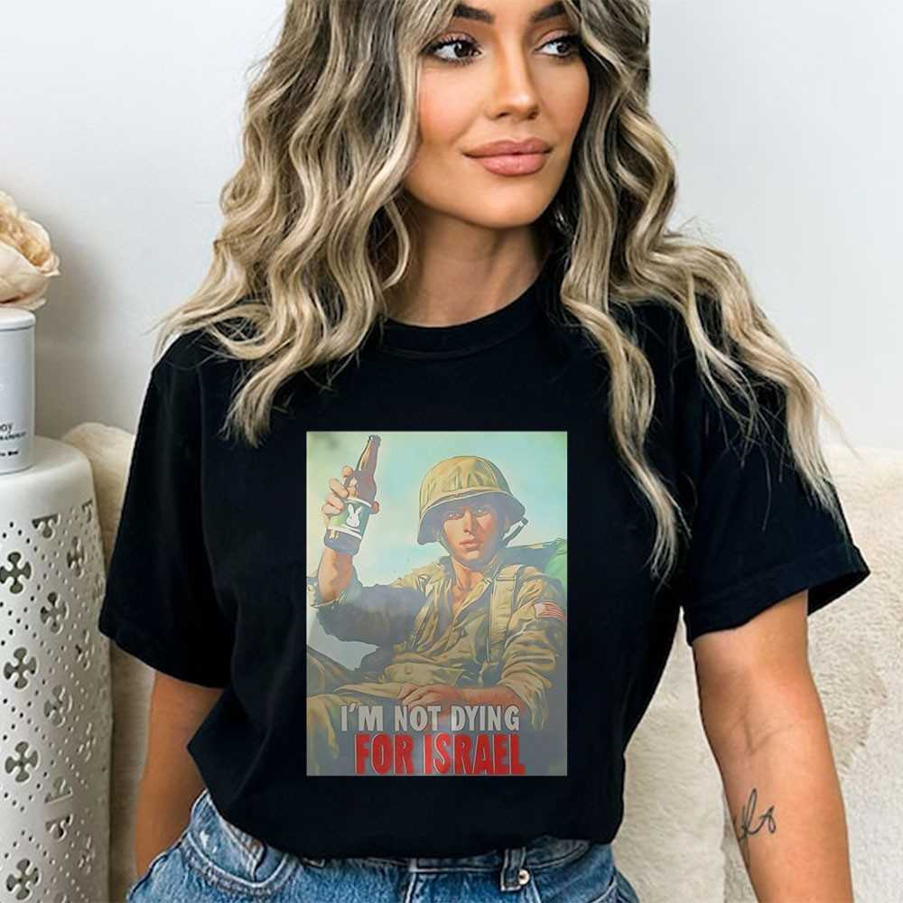 Im Not Dying For Israel Shirt Im Not Dying For Israel Shirt