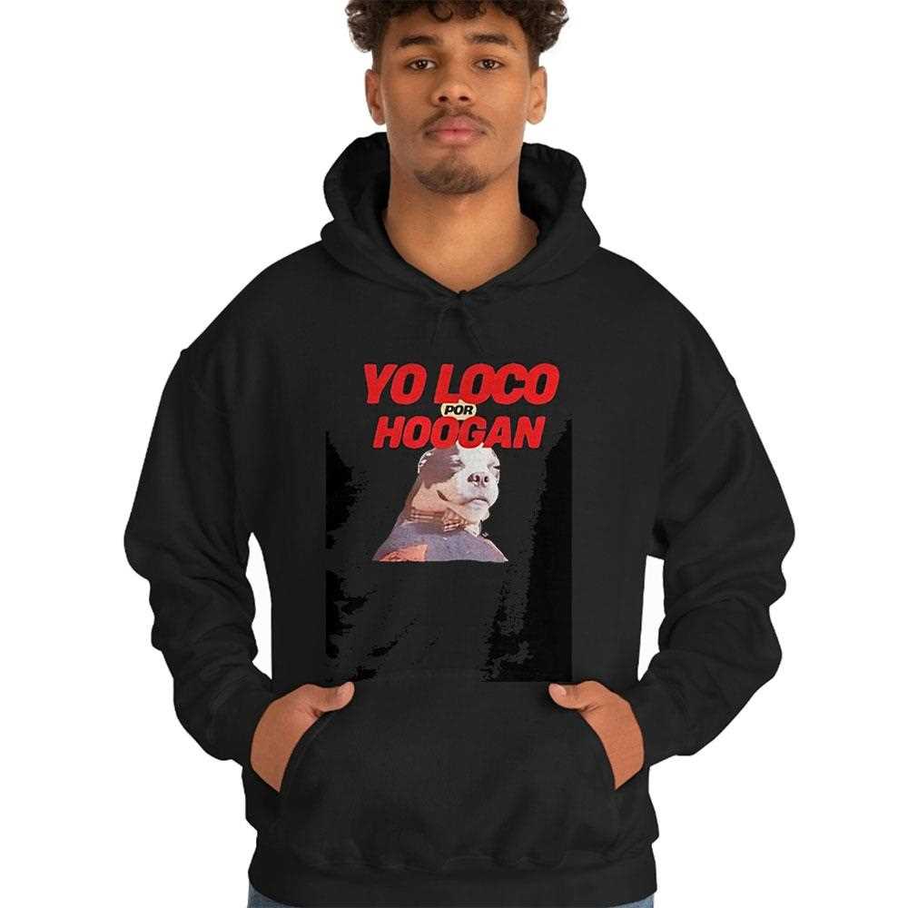 Dog Yo Loco Por Hoogan Shirt Dog Yo Loco Por Hoogan Shirt