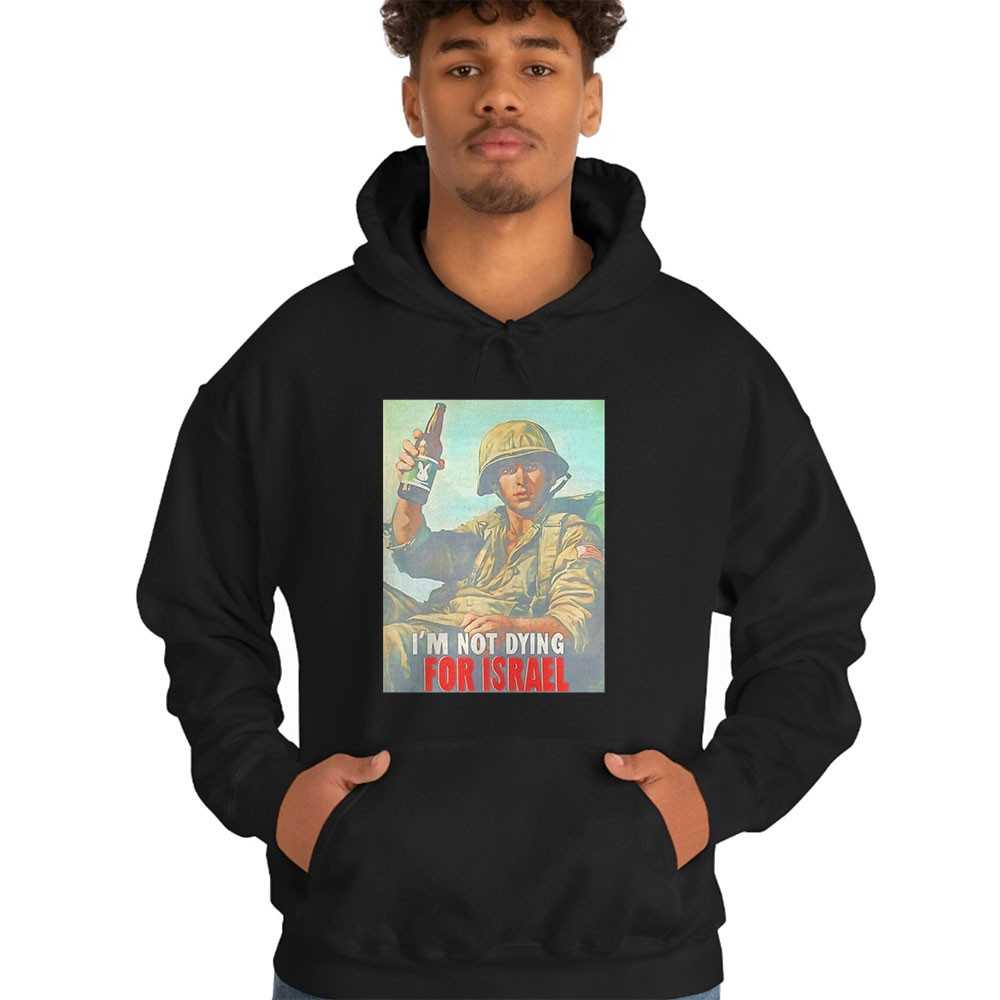 Im Not Dying For Israel Shirt Im Not Dying For Israel Shirt