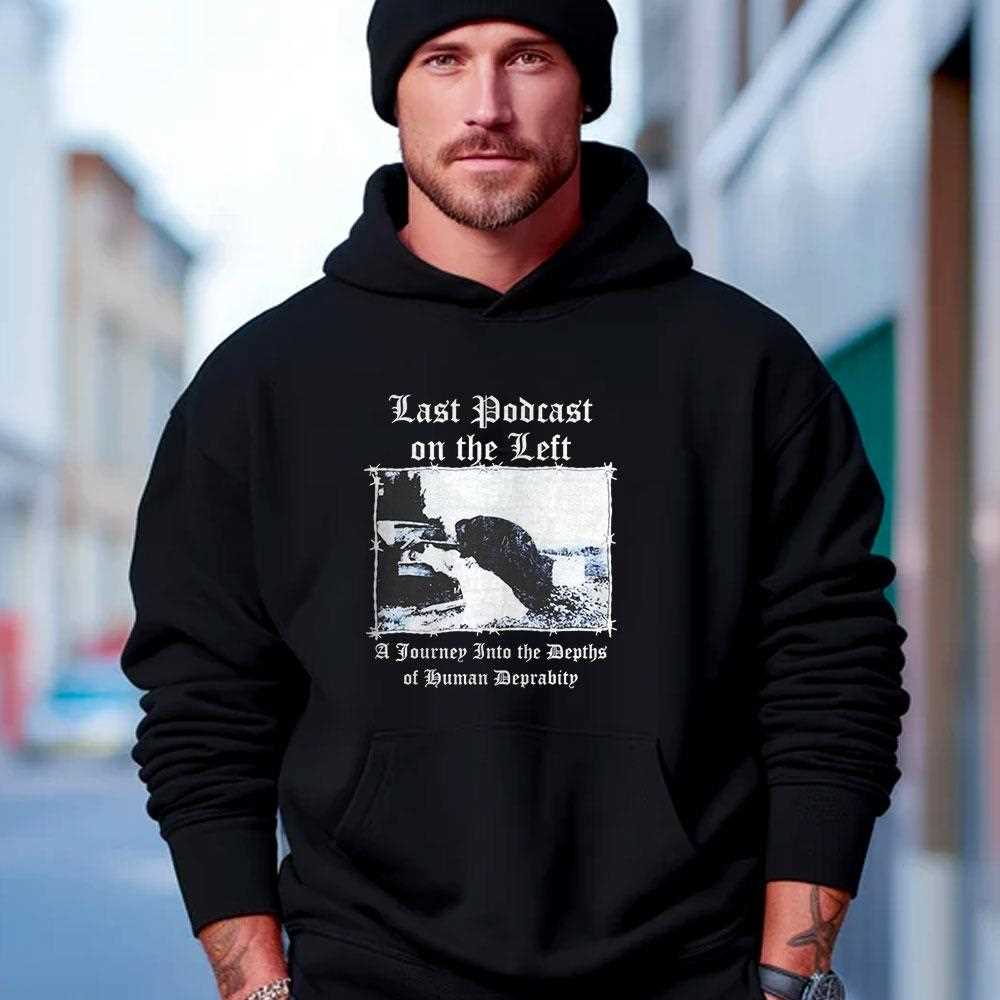 Last Podcast On The Left A Journey Into The Depths Of Human Depravity Shirt Last Podcast On The Left A Journey Into The Depths Of Human Depravity Shirt