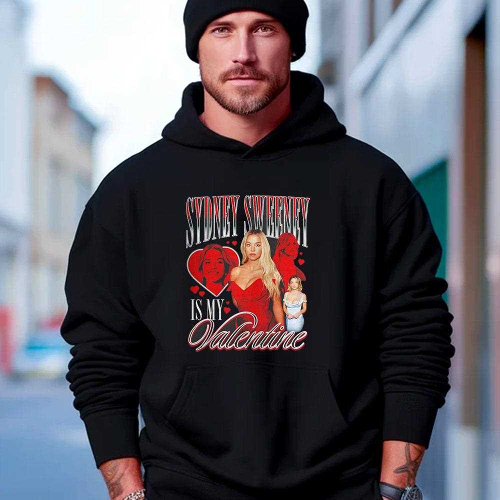 Sydney Sweeney Is My Valentine Shirt Sydney Sweeney Is My Valentine Shirt