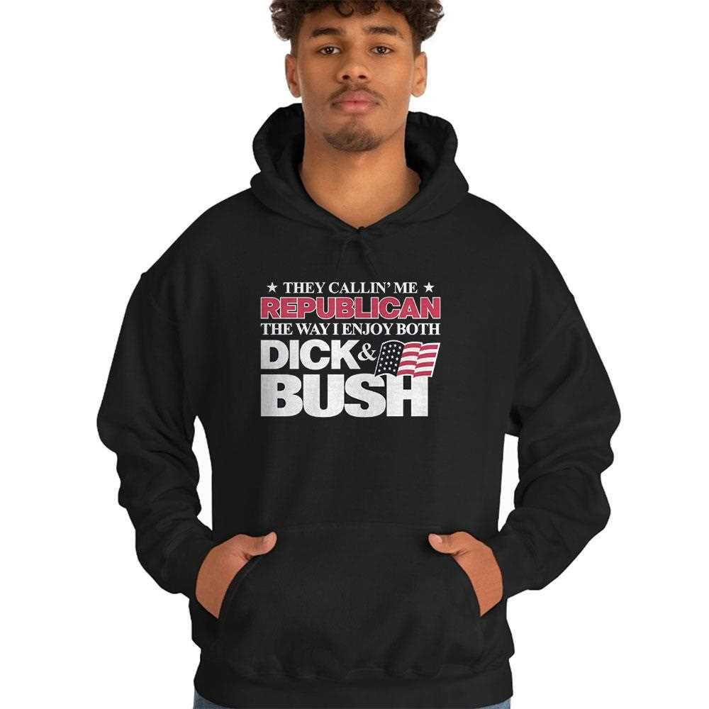 They Callin Me Republican The Way I Enjoy Both Dick Bush Shirt They Callin Me Republican The Way I Enjoy Both Dick Bush Shirt