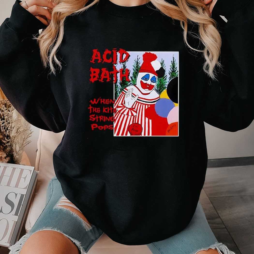Acid Bath When The Kite String Pops Shirt