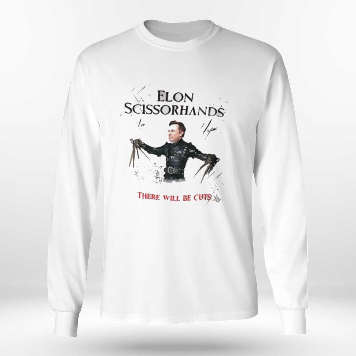 Elon Musk Scissorhands There Will Be Cuts Shirt Elon Musk Scissorhands There Will Be Cuts Shirt
