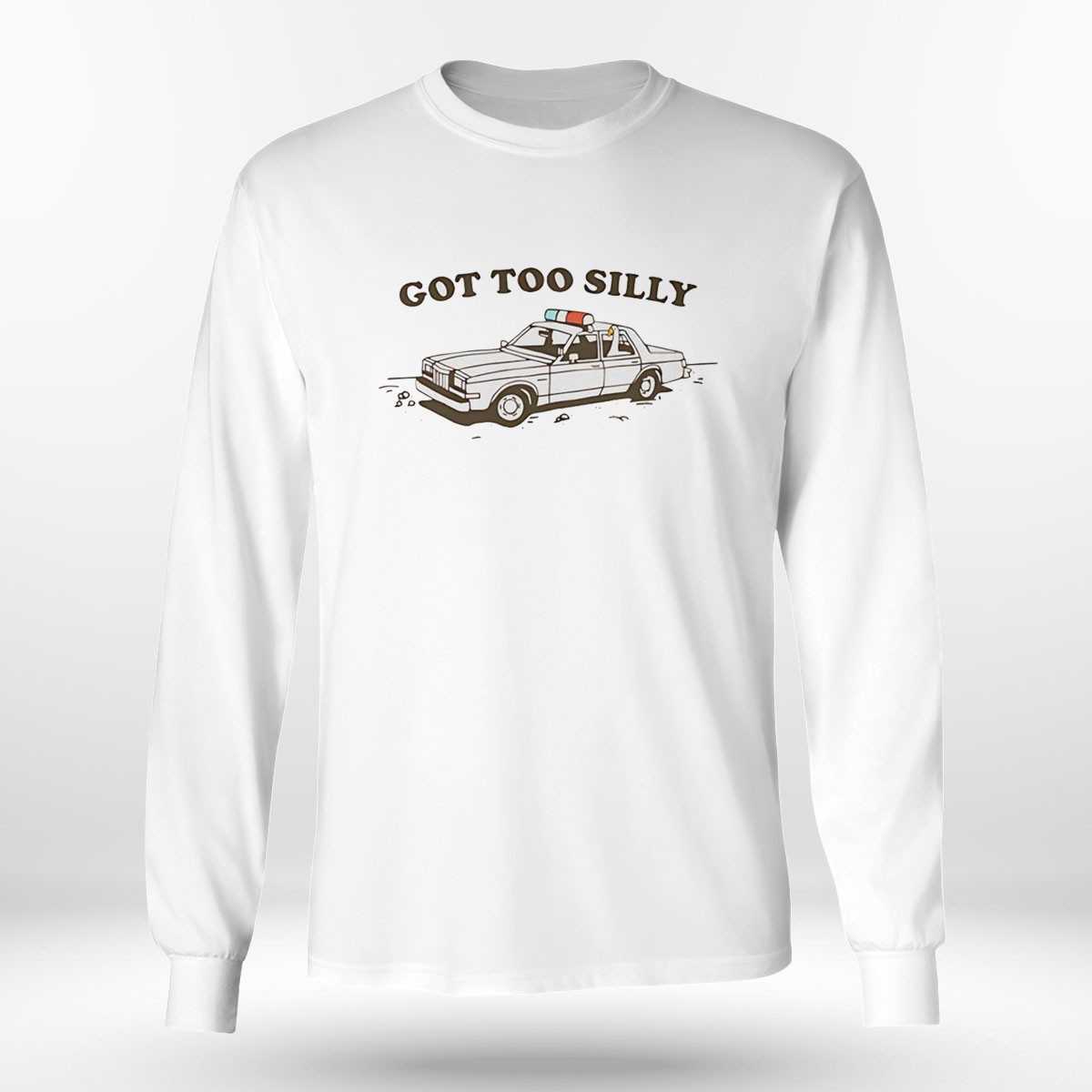 Got Too Silly Police Car Goose Shirt Got Too Silly Police Car Goose Shirt