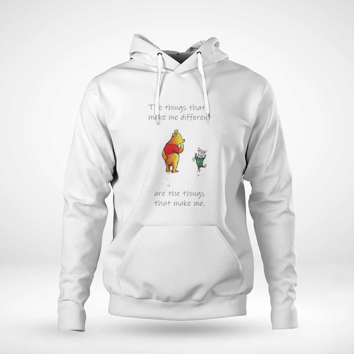 Pooh And Piglet The Things That Make Me Different Are The Things That Make Me Shirt Pooh And Piglet The Things That Make Me Different Are The Things That Make Me Shirt