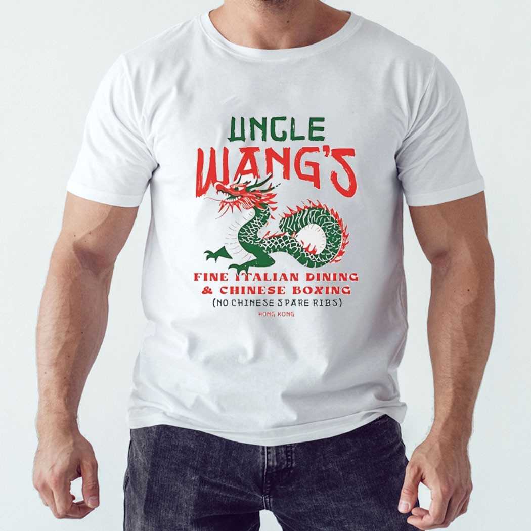 Uncle Wangs Fine Italian Dining Chinese Boxing Hong Kong Shirt