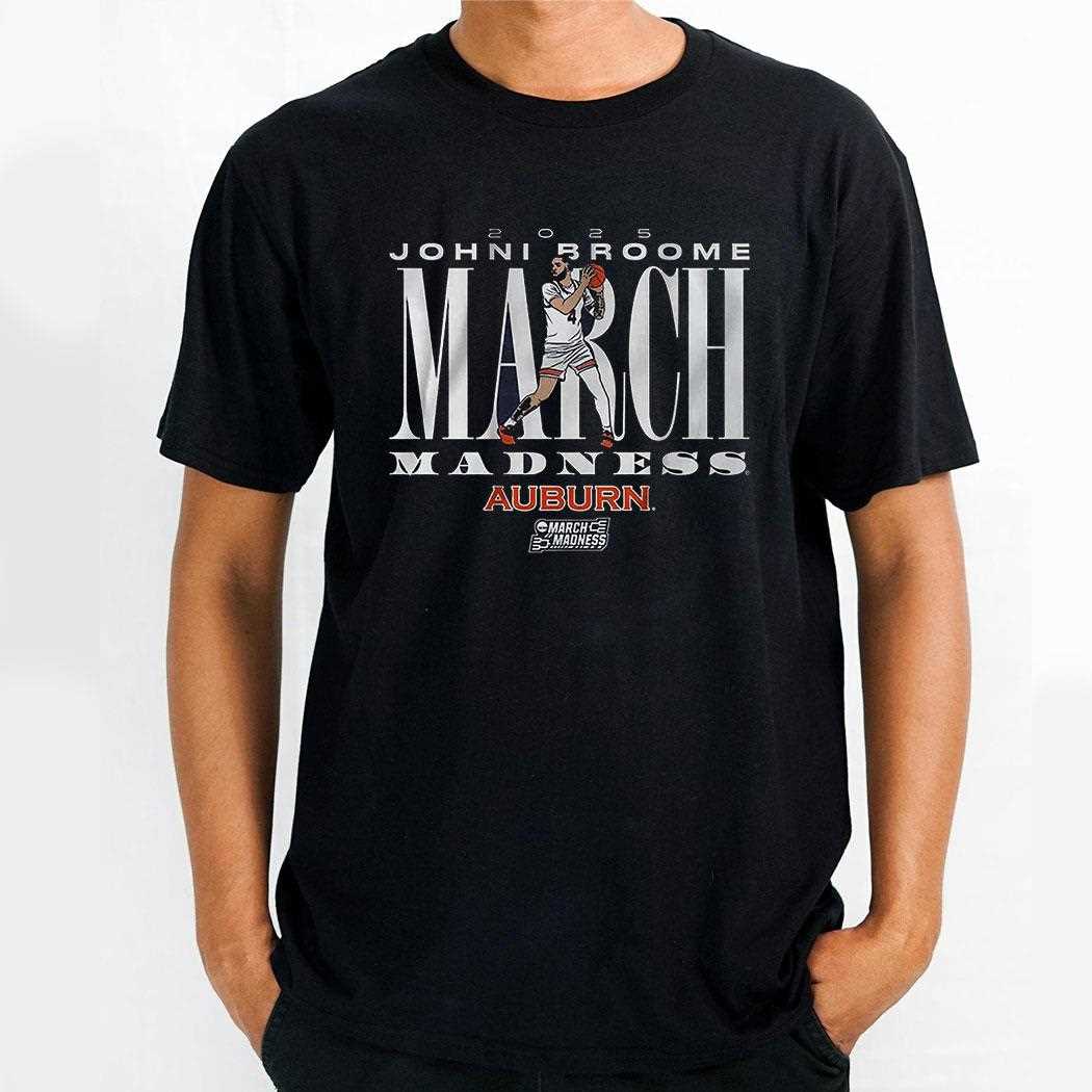 Auburn Basketball Johni Broome March Madness Shirt Auburn Basketball Johni Broome March Madness Shirt