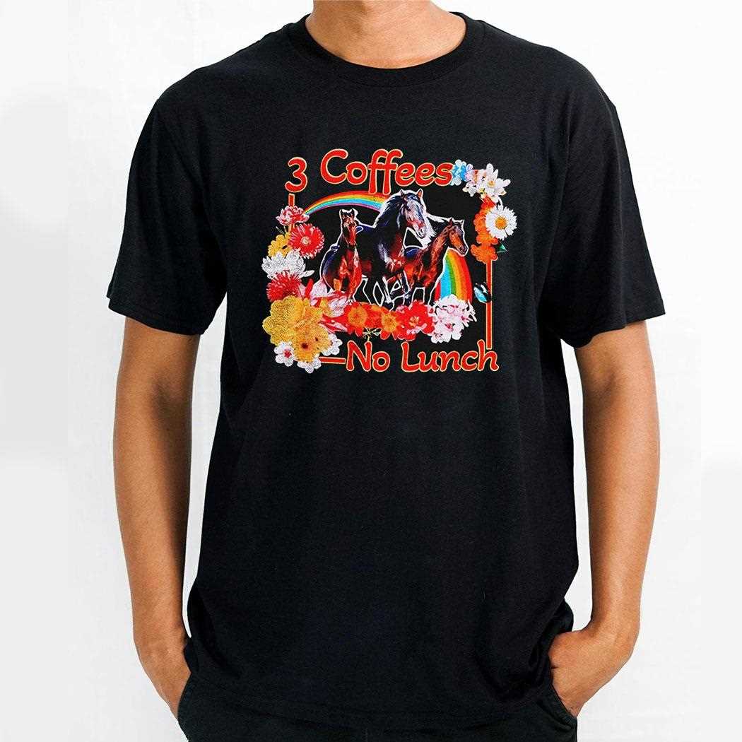 Horse 3 Coffees No Lunch Shirt Horse 3 Coffees No Lunch Shirt