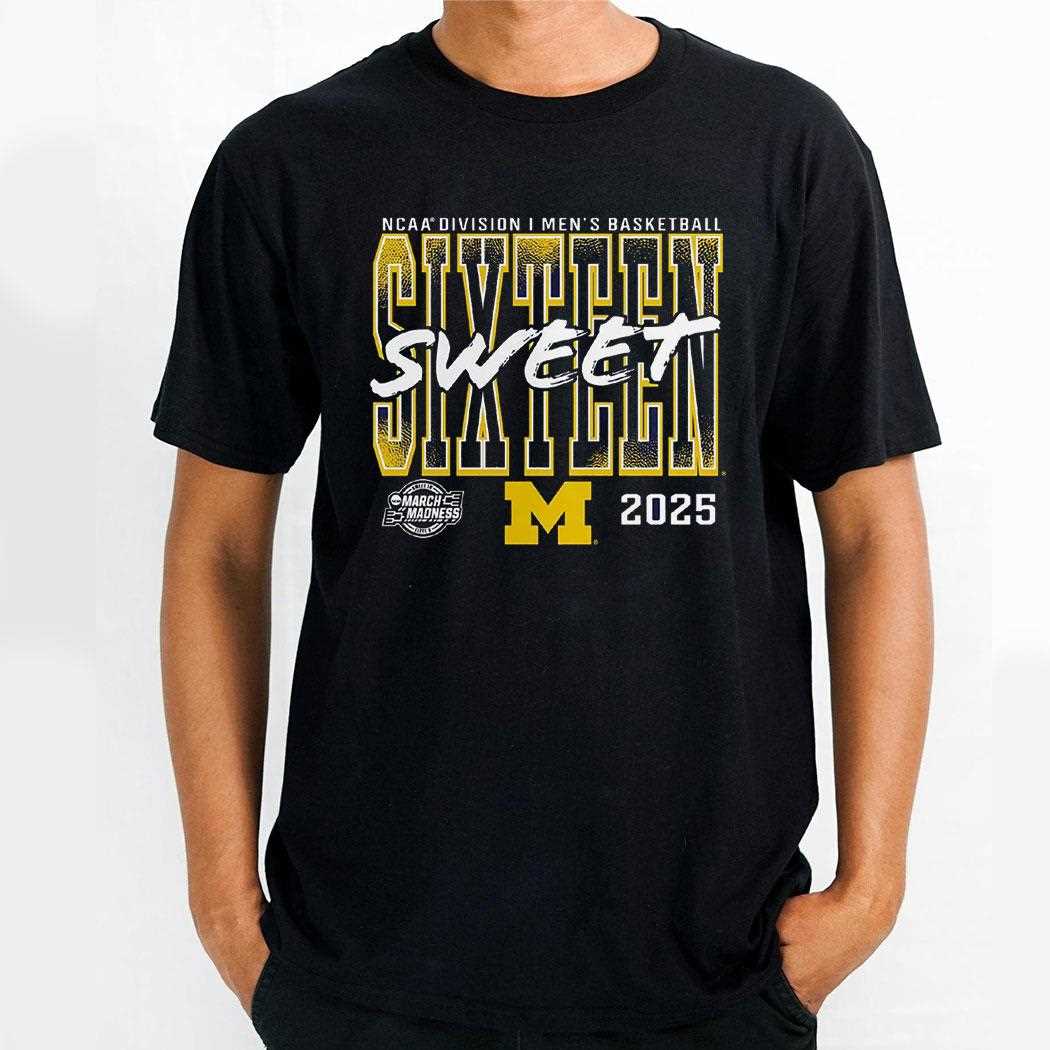 Michigan Wolverines 2025 Ncaa Mens Basketball Tournament March Madness Sweet 16 Shirt Michigan Wolverines 2025 Ncaa Mens Basketball Tournament March Madness Sweet 16 Shirt