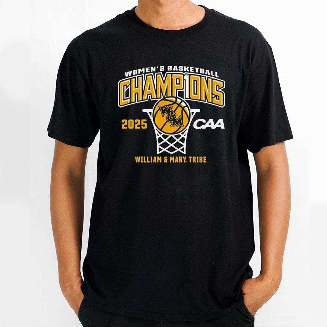 William Mary Tribe 2025 Caa Womens Basketball Conference Tournament Champions Shirt