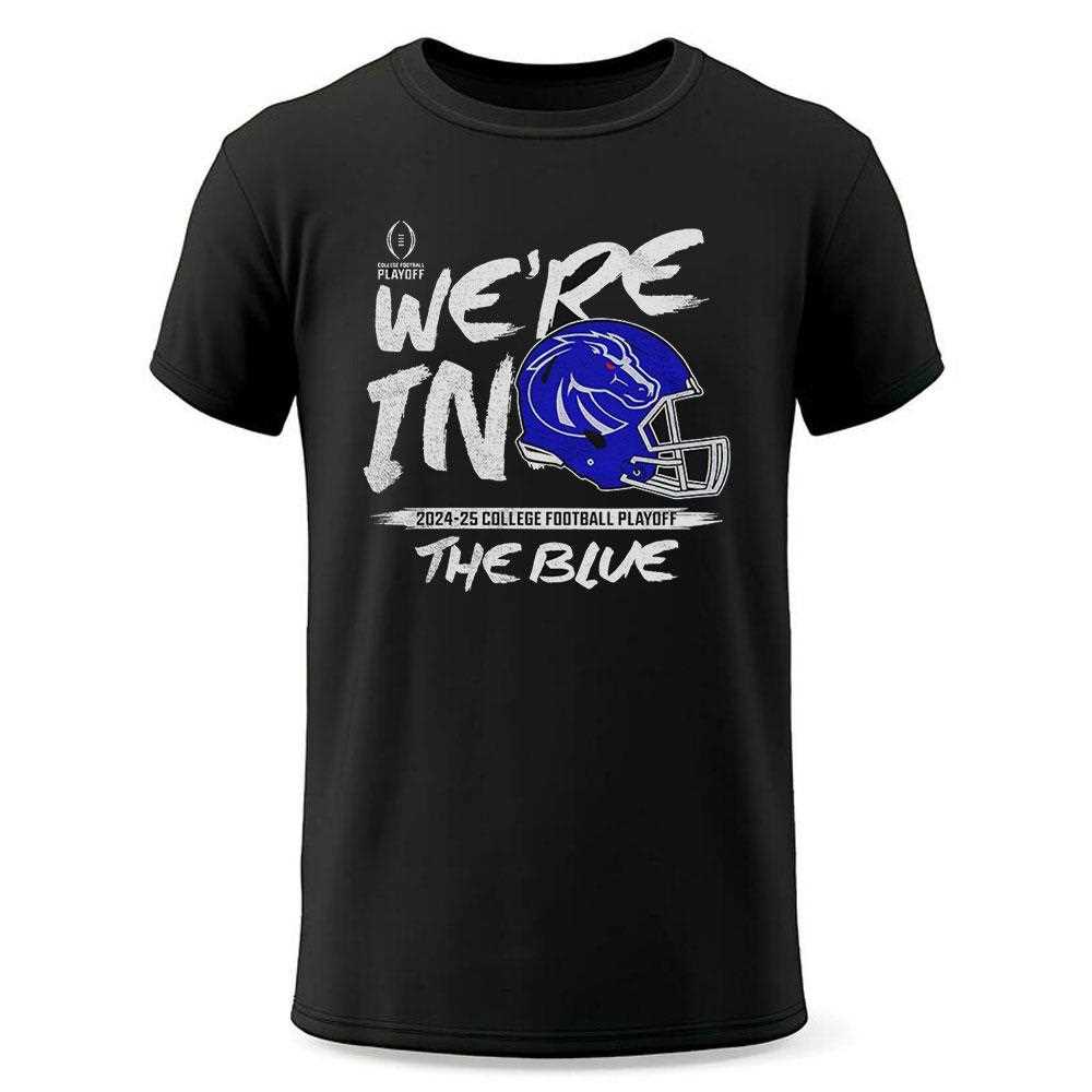 Boise State Broncos College Football Playoff The Blue 2024 25 Shirt Boise State Broncos College Football Playoff The Blue 2024 25 Shirt