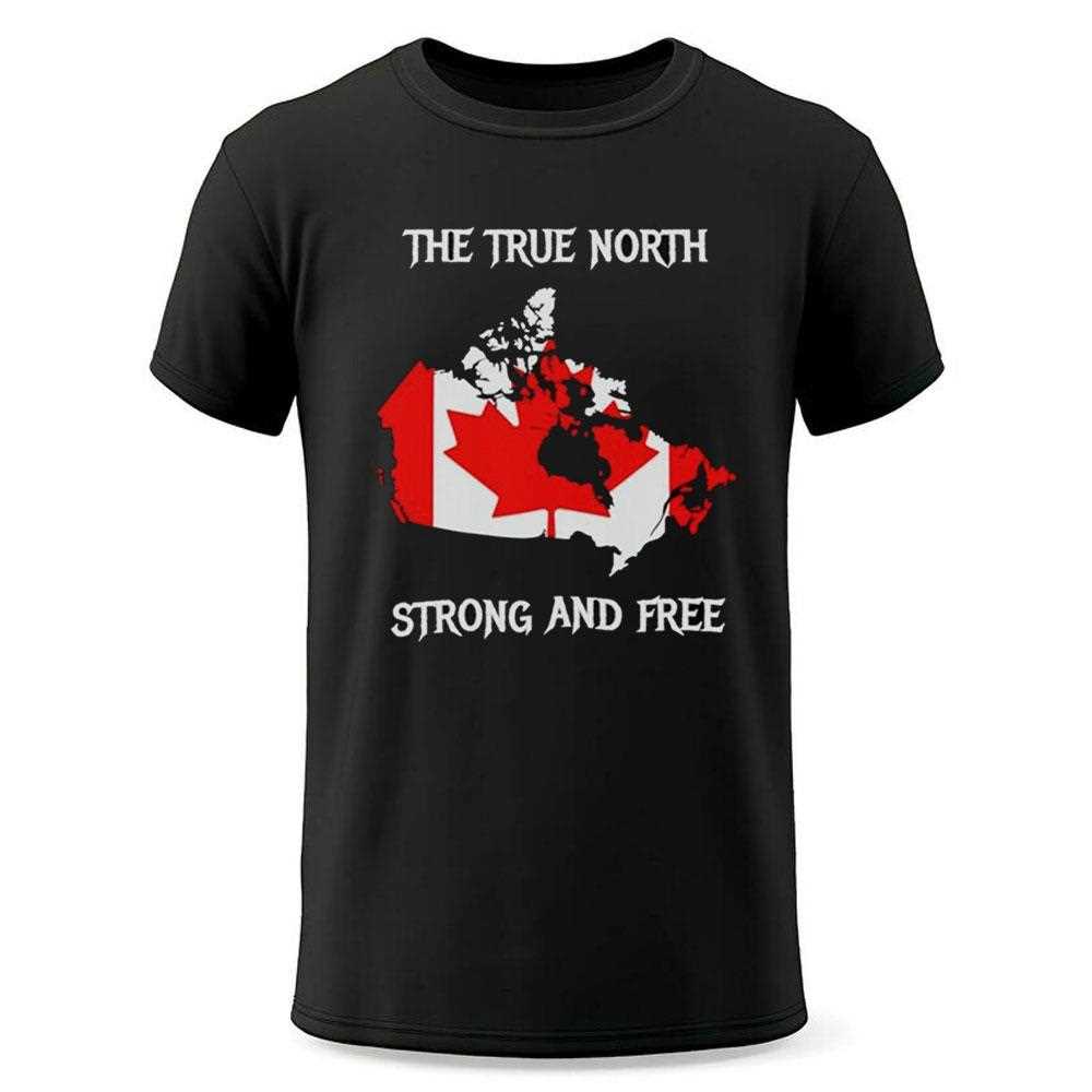 Canada The True North Strong And Free Shirt Canada The True North Strong And Free Shirt