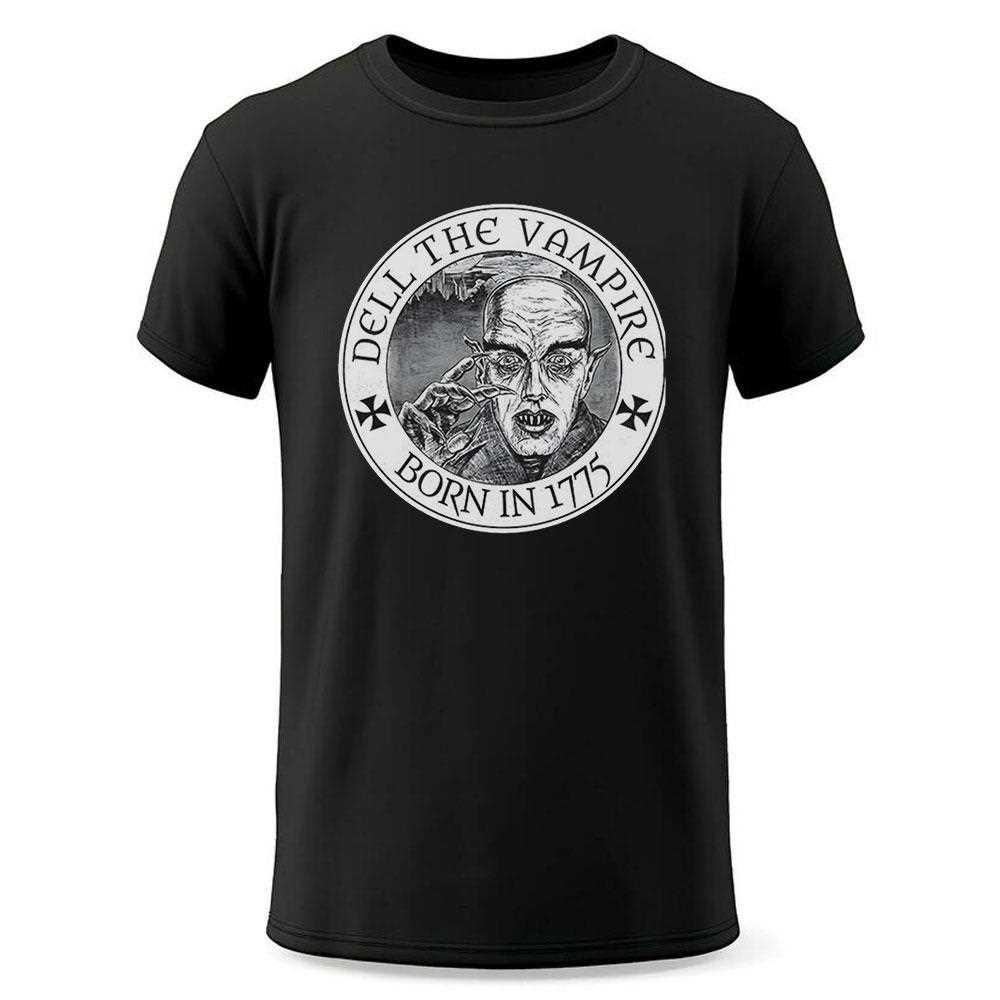 Dell The Vampire Born In 1775 Shirt Dell The Vampire Born In 1775 Shirt