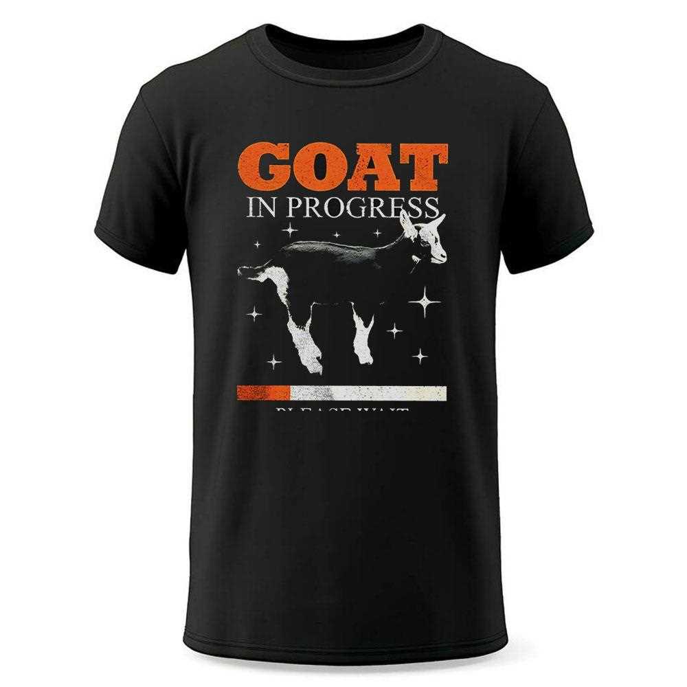 Goat In Progress Please Waishirt Goat In Progress Please Waishirt