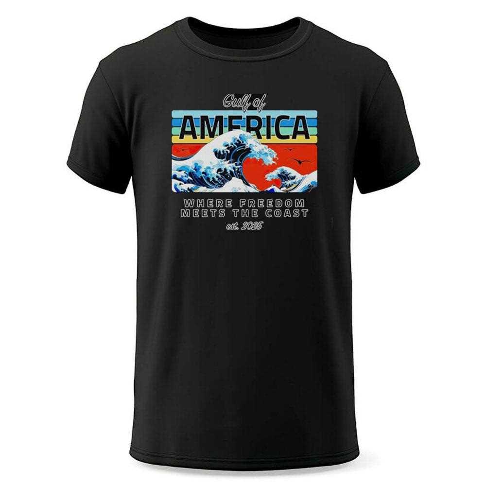 Gulf Of America Where Freedom Meets The Coast Est 2025 Shirt Gulf Of America Where Freedom Meets The Coast Est 2025 Shirt