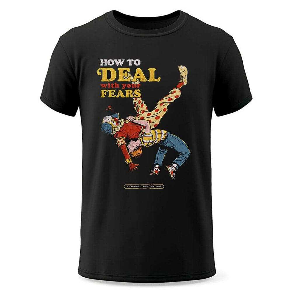 How To Deal With Your Fears Tackle Your Coulrophobia Fear Of Clowns Shirt How To Deal With Your Fears Tackle Your Coulrophobia Fear Of Clowns Shirt