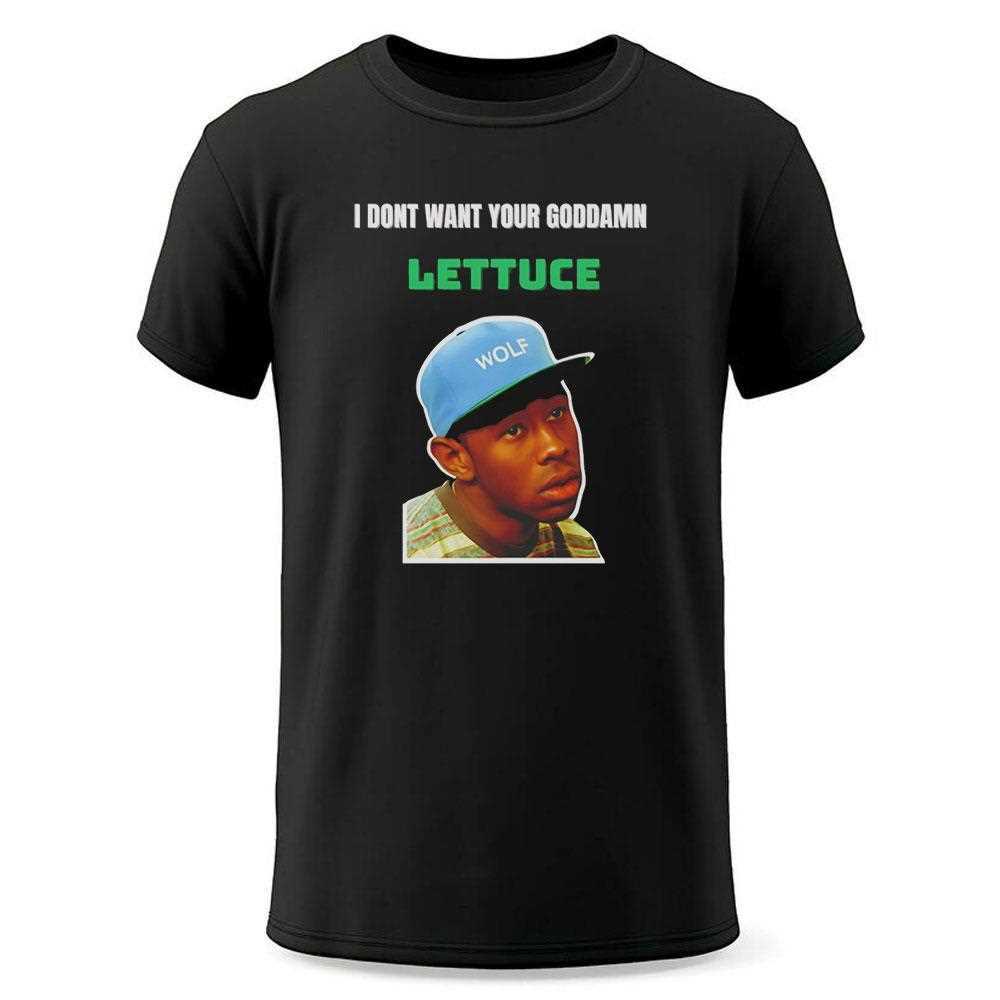 I Dont Want Your Goddamn Lettuce Shirt I Dont Want Your Goddamn Lettuce Shirt