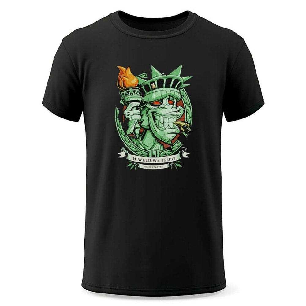 In Weed We Trust Since Forever Statue Of Liberty Parody Shirt In Weed We Trust Since Forever Statue Of Liberty Parody Shirt