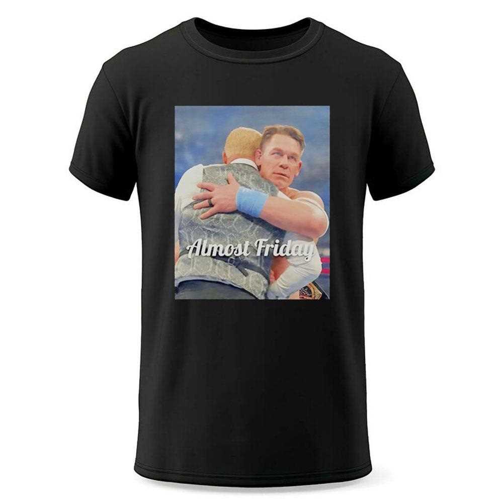 John Cena Wwe Heel Almost Friday Shirt John Cena Wwe Heel Almost Friday Shirt