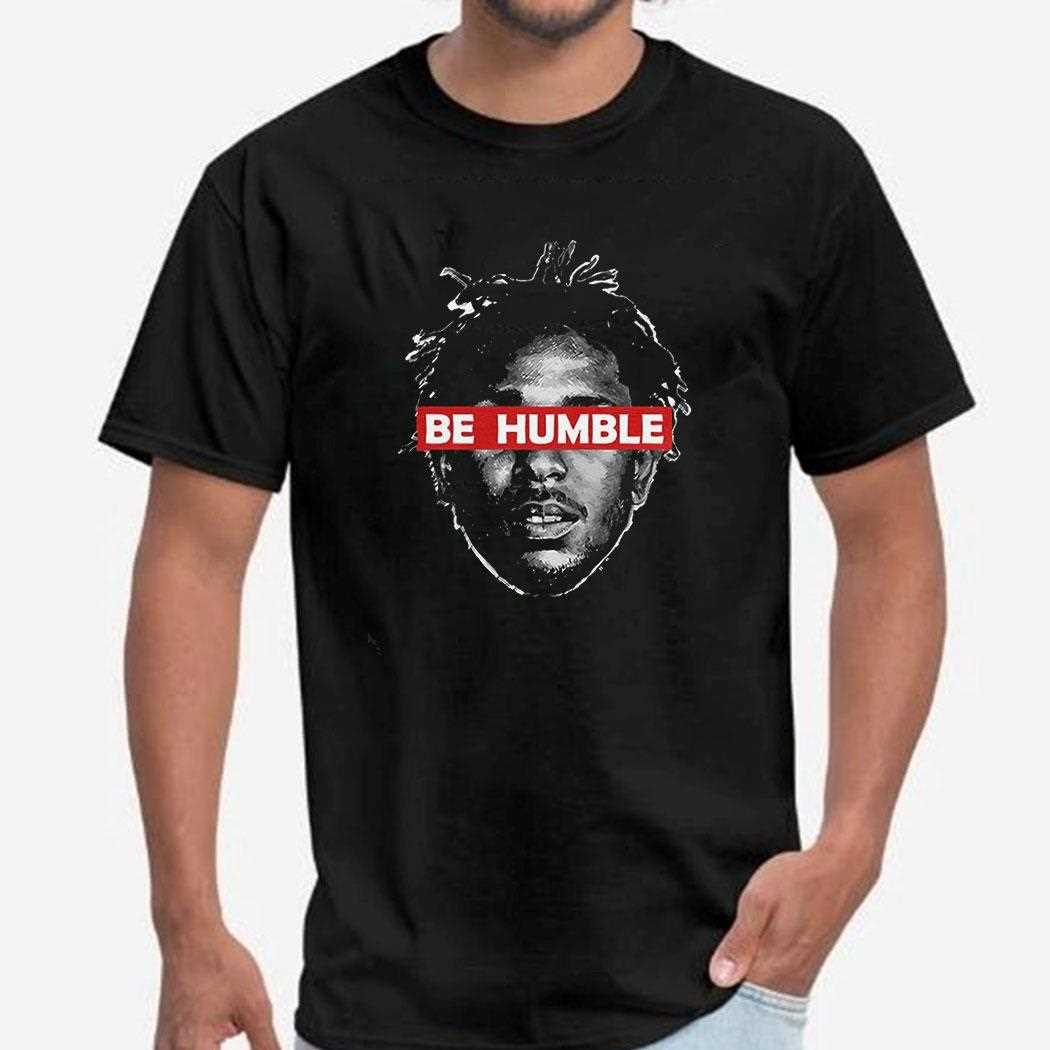 Kendrick Lamar Be Humble Shirt Kendrick Lamar Be Humble Shirt
