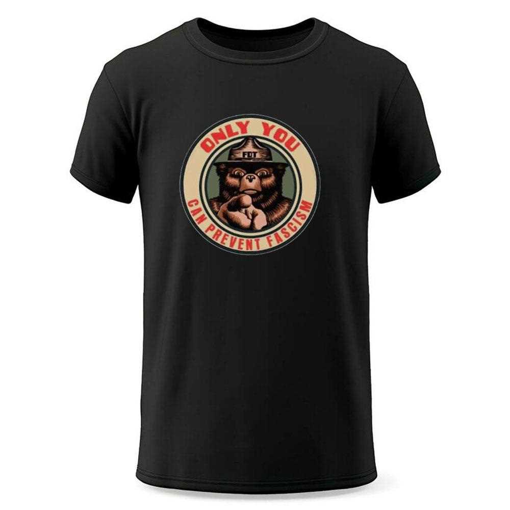 Only You Can Prevent Fascism Bear Shirt Smokey Bear Fdt Tshirt Only You Can Prevent Fascism Bear Shirt Smokey Bear Fdt Tshirt