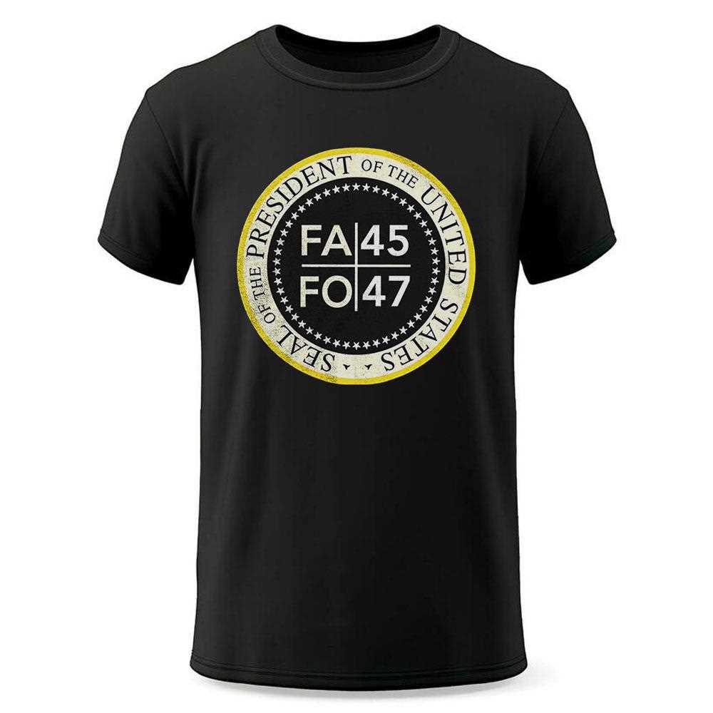 Seal Of The President Of The United States Fa 45 Fo 47 Shirt Seal Of The President Of The United States Fa 45 Fo 47 Shirt