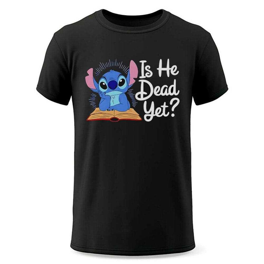 Stitch Read Book Is He Dead Yet Shirt Stitch Read Book Is He Dead Yet Shirt