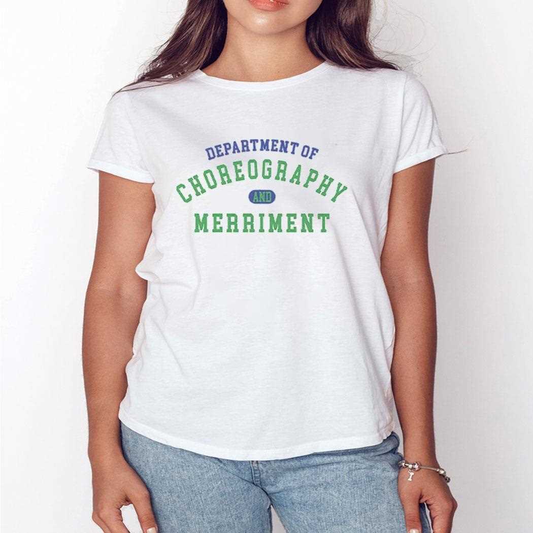 Department Of Choreography And Merriment Shirt Department Of Choreography And Merriment Shirt