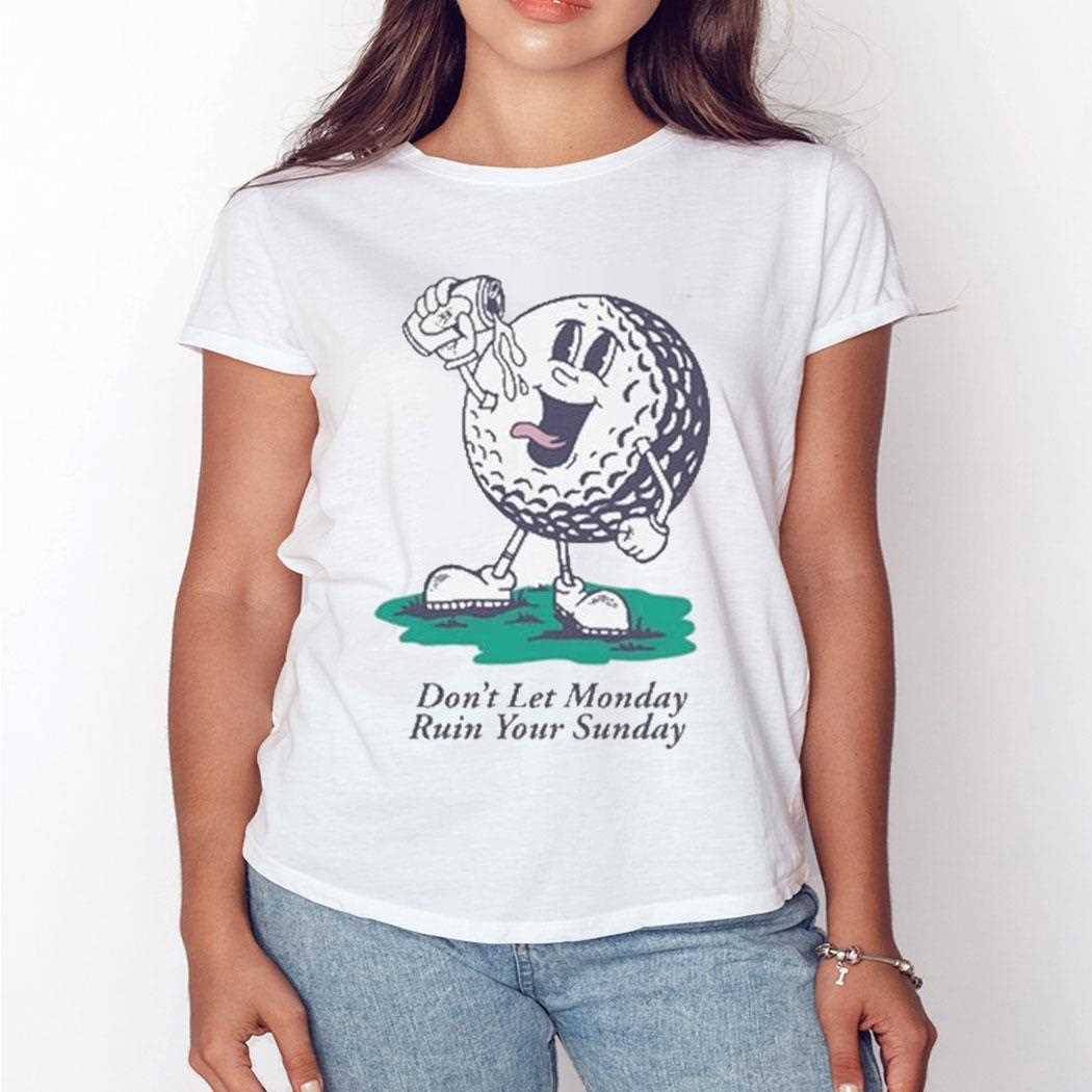 Dont Let Monday Ruin Your Sunday Barstool Golf Mascot Shirt Dont Let Monday Ruin Your Sunday Barstool Golf Mascot Shirt