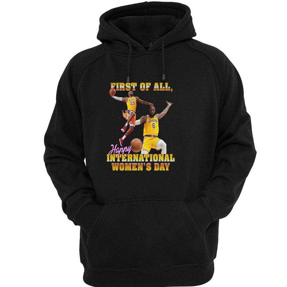 First Of All Happy International Womens Day Shirt First Of All Happy International Womens Day Shirt