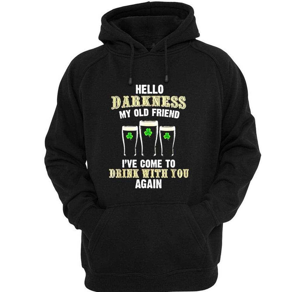 Hello Darkness My Old Friend Ive Come To Drink With You Again St Patricks Day Shirt Hello Darkness My Old Friend Ive Come To Drink With You Again St Patricks Day Shirt
