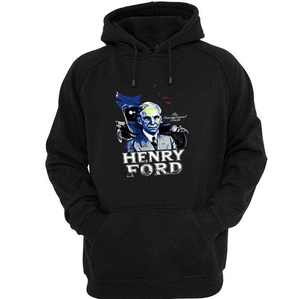 Henry Ford The International Truth Shirt Henry Ford The International Truth Shirt