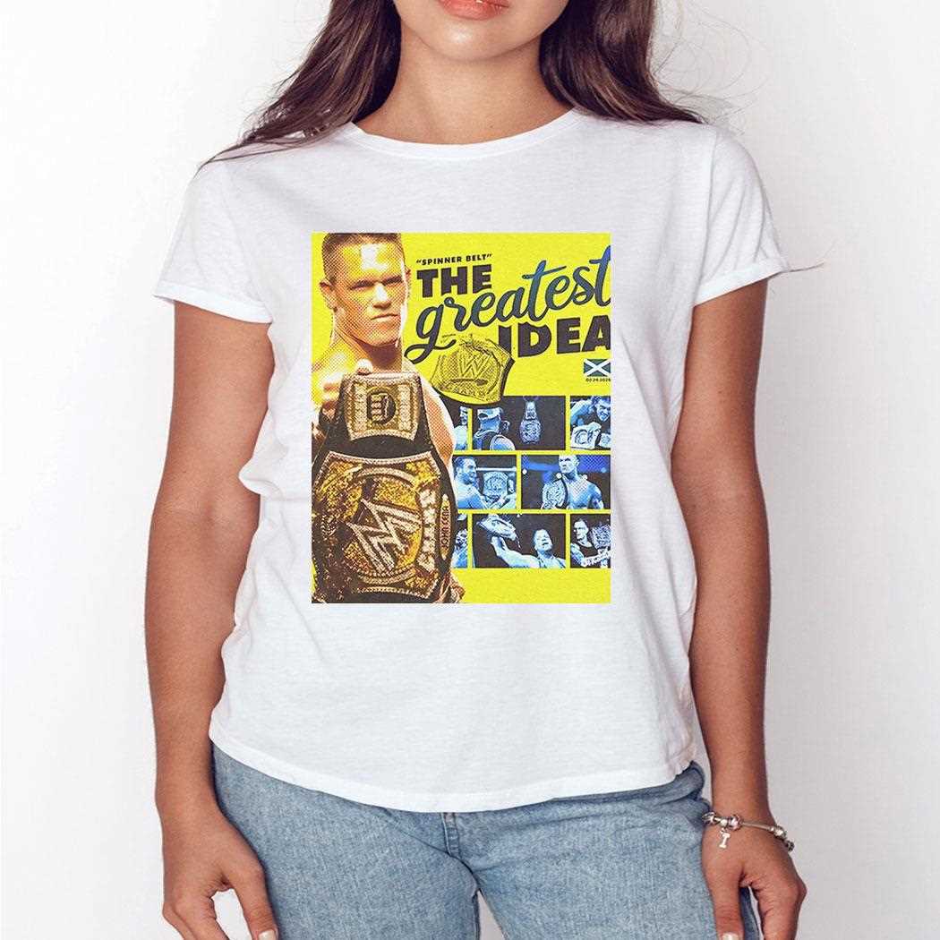 John Cena Spinner Belt The Greatest Idea Shirt John Cena Spinner Belt The Greatest Idea Shirt