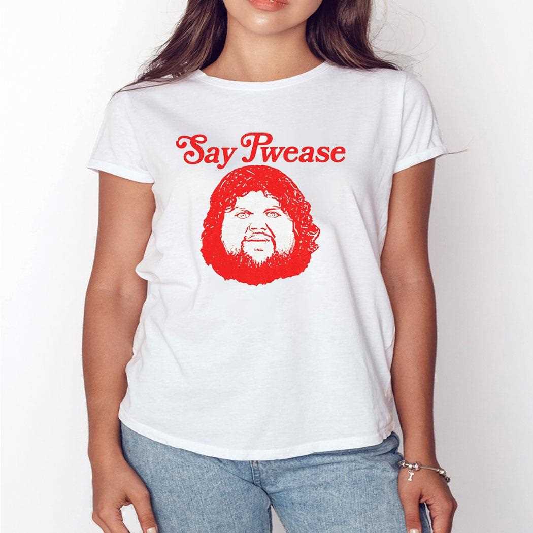 Say Pwease Shirt Say Pwease Shirt