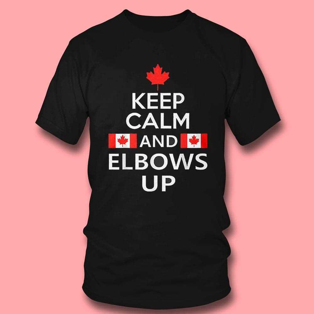 Canada Keep Calm And Elbows Up Printed Shirt Canada Keep Calm And Elbows Up Printed Shirt
