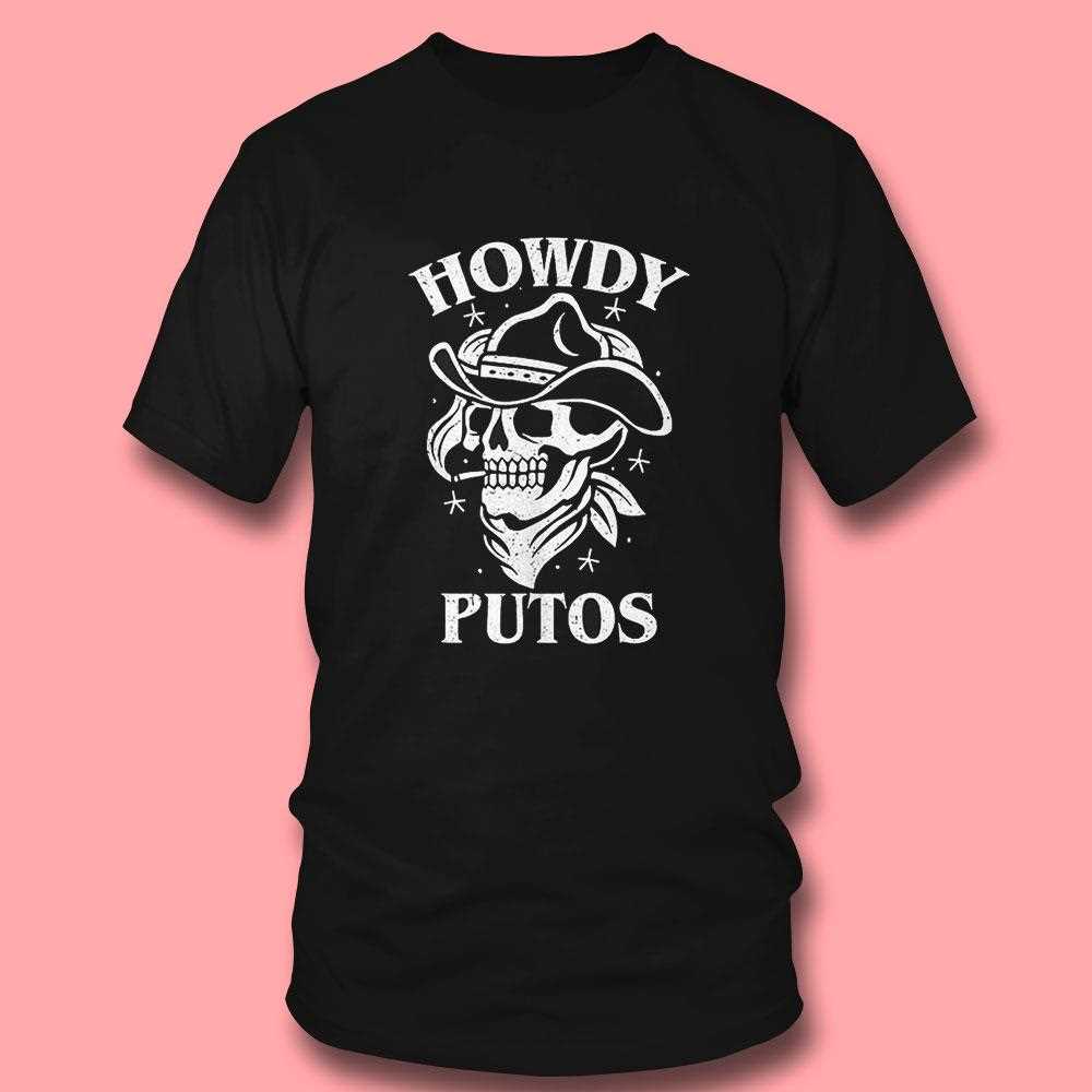 Cowboy Skull Howdy Putos Shirt Cowboy Skull Howdy Putos Shirt