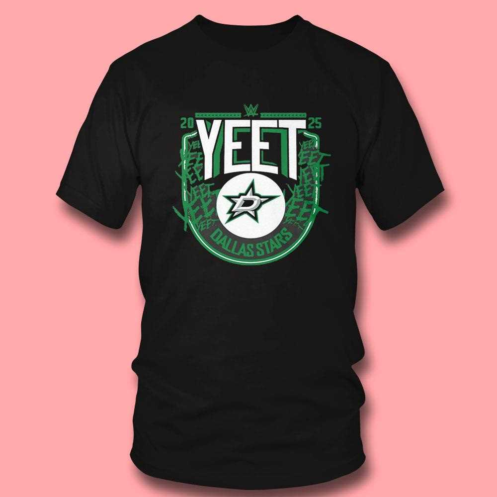 Dallas Stars Wwe Yeet 2025 Shirt Dallas Stars Wwe Yeet 2025 Shirt