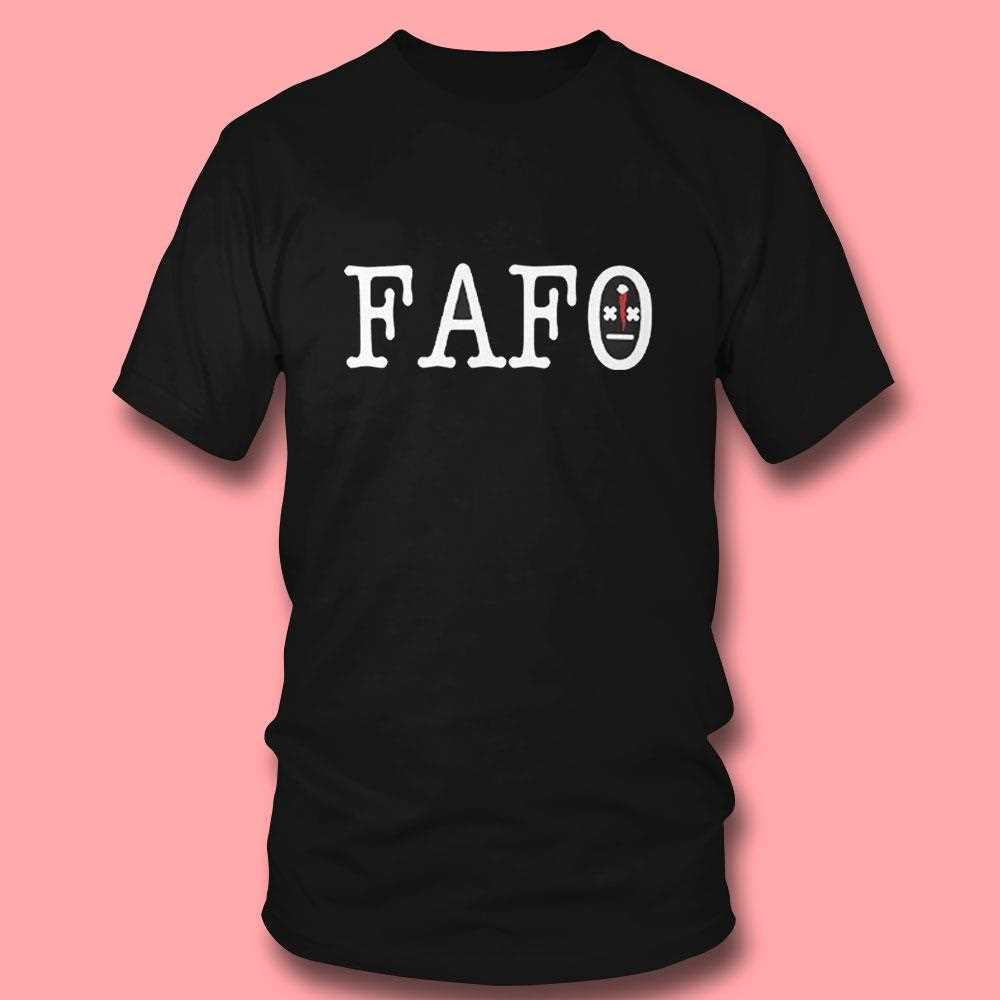 Fafo Fuck Around And Find Out Shirt Fafo Fuck Around And Find Out Shirt