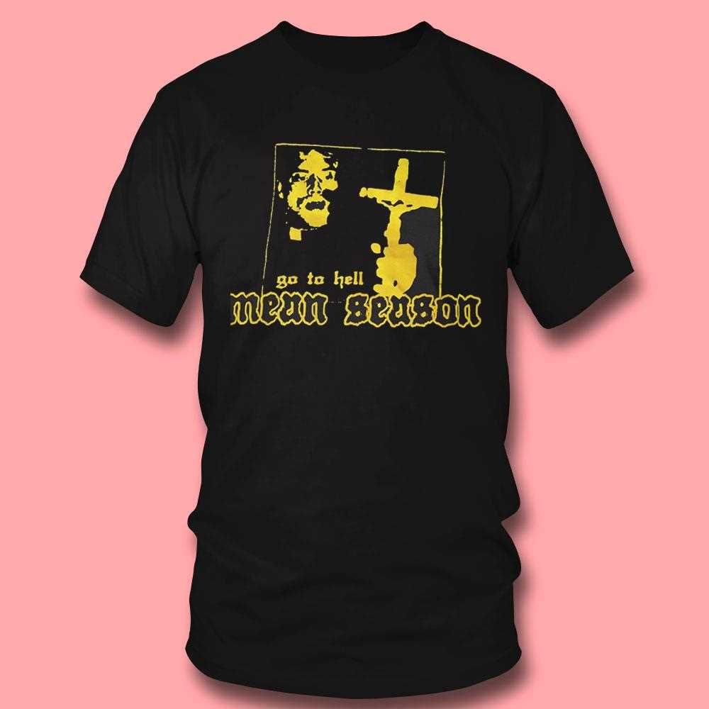 Go To Hell Mean Season Shirt Go To Hell Mean Season Shirt