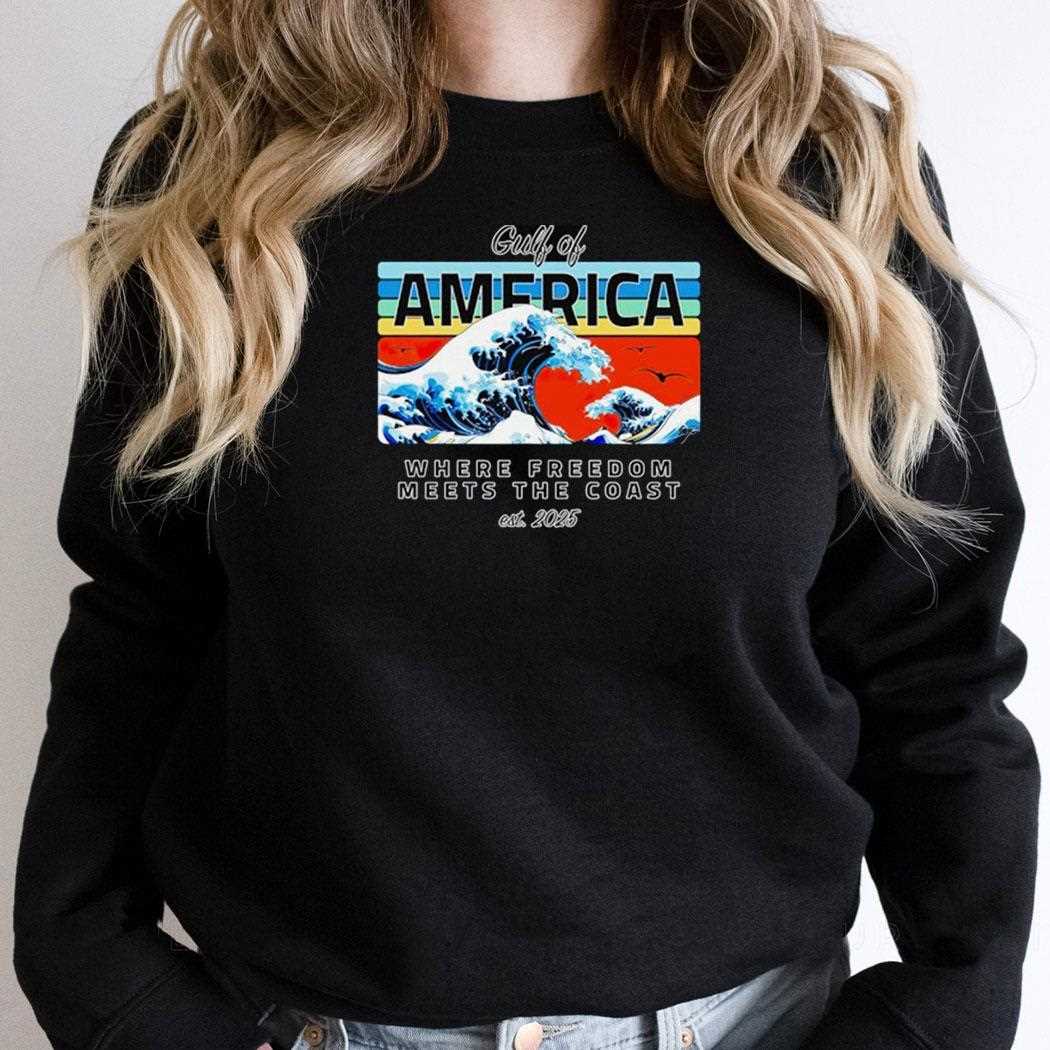 Gulf Of America Where Freedom Meets The Coast Est 2025 Shirt Gulf Of America Where Freedom Meets The Coast Est 2025 Shirt