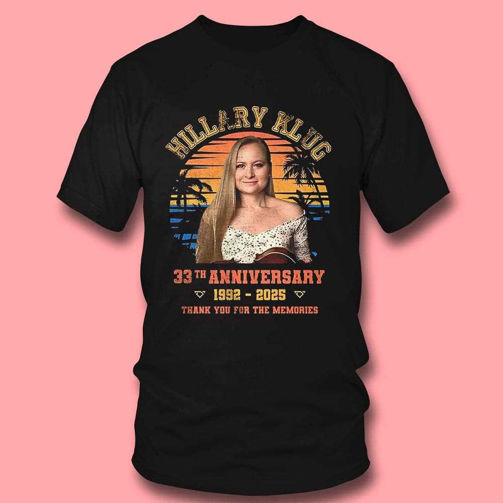 Hillary Klug 33th Anniversary 1992 2025 Thank You For The Memories Shirt Hillary Klug 33th Anniversary 1992 2025 Thank You For The Memories Shirt