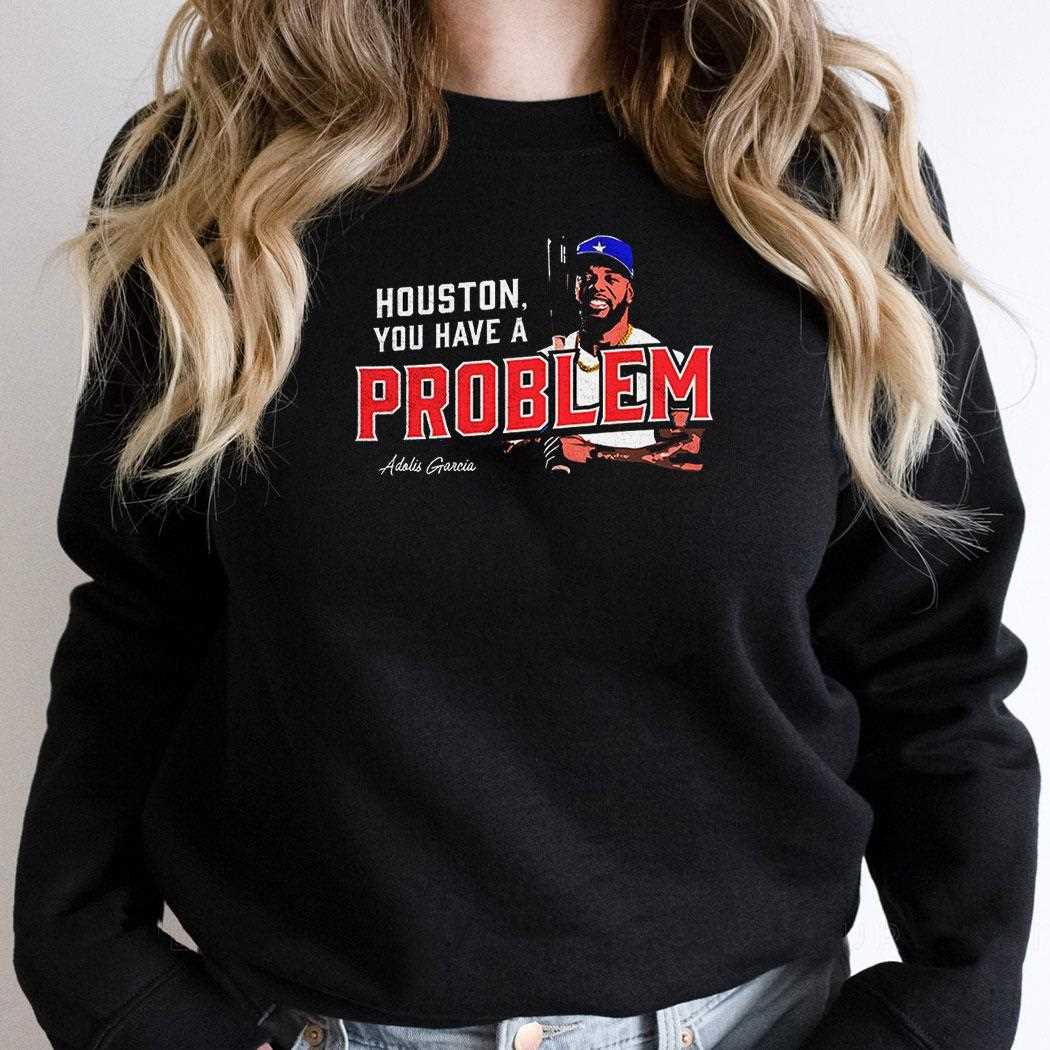 Houston You Have A Problem Adolis Garcia Mlbpa Shirt Houston You Have A Problem Adolis Garcia Mlbpa Shirt
