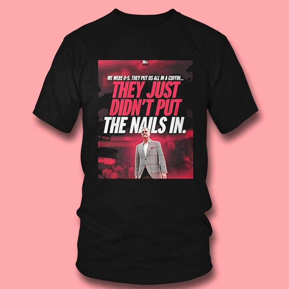 John Calipari They Just Didnt Put The Nails In Shirt John Calipari They Just Didnt Put The Nails In Shirt