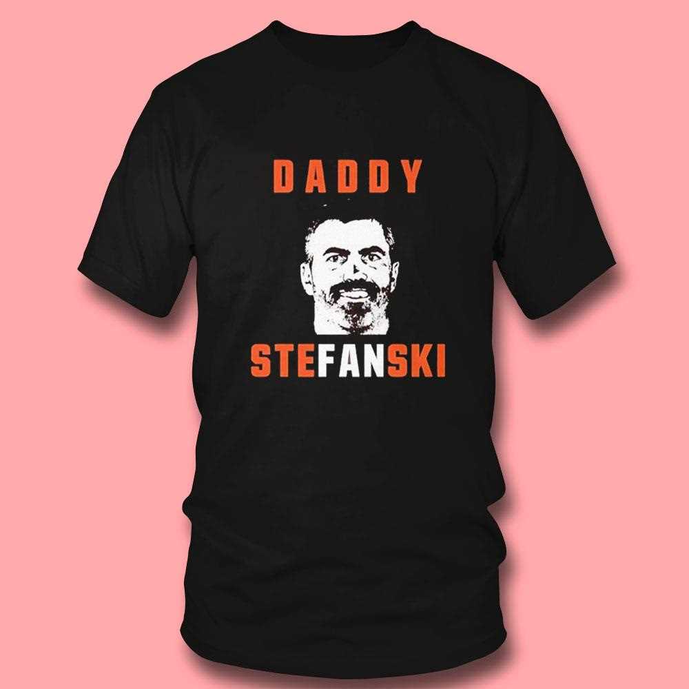 Kevin Stefanski Daddy Cleveland Browns Football Shirt Kevin Stefanski Daddy Cleveland Browns Football Shirt