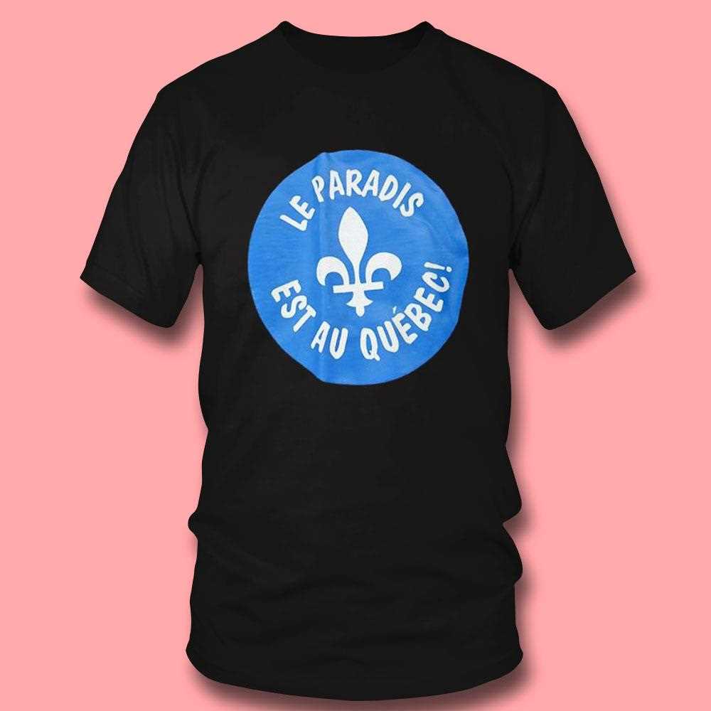 Le Paradis Est Au Quebec Logo Shirt Le Paradis Est Au Quebec Logo Shirt